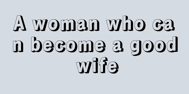 A woman who can become a good wife