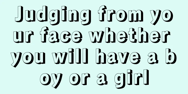 Judging from your face whether you will have a boy or a girl