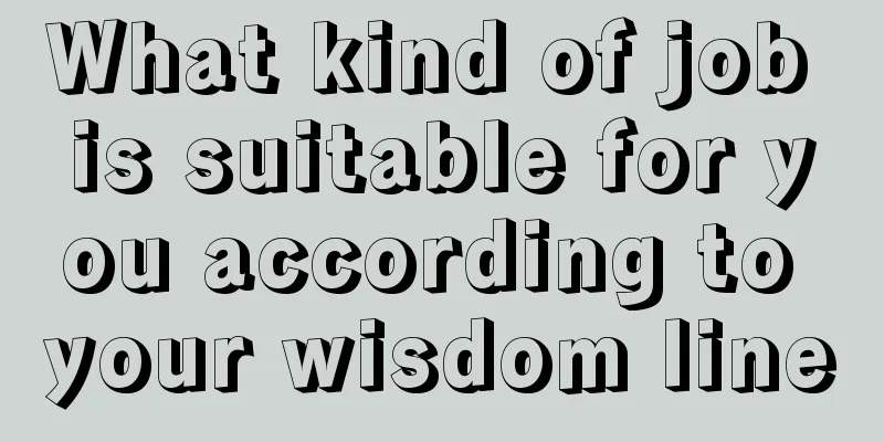 What kind of job is suitable for you according to your wisdom line