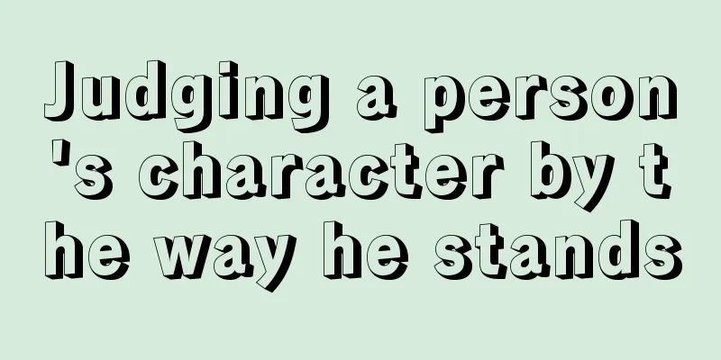 Judging a person's character by the way he stands