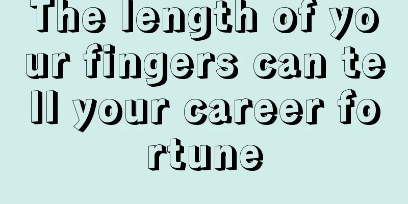 The length of your fingers can tell your career fortune