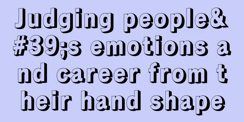 Judging people's emotions and career from their hand shape