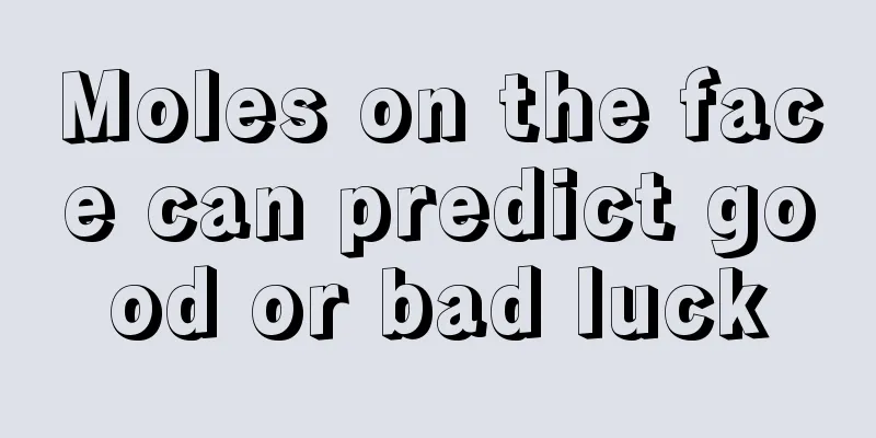 Moles on the face can predict good or bad luck