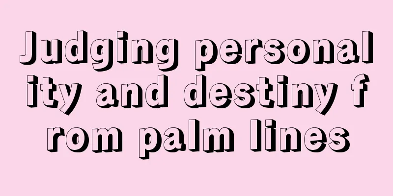 Judging personality and destiny from palm lines