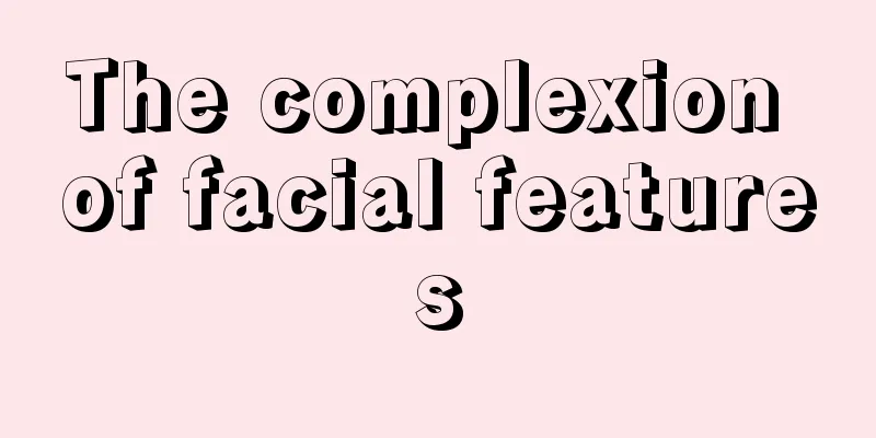The complexion of facial features
