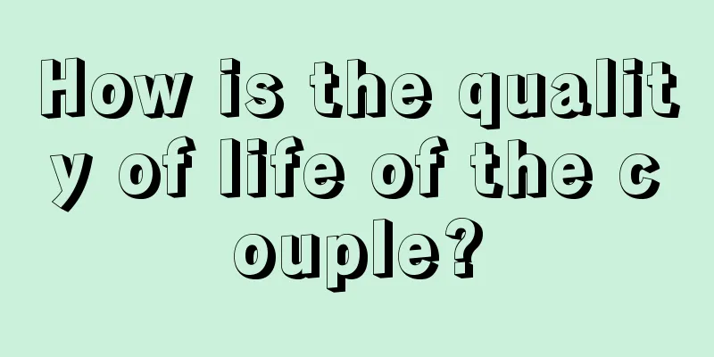 How is the quality of life of the couple?