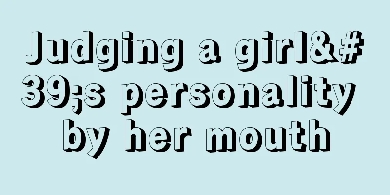 Judging a girl's personality by her mouth