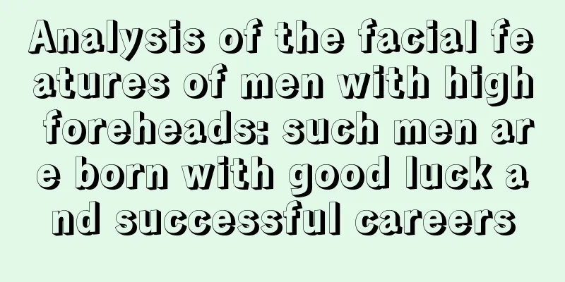 Analysis of the facial features of men with high foreheads: such men are born with good luck and successful careers