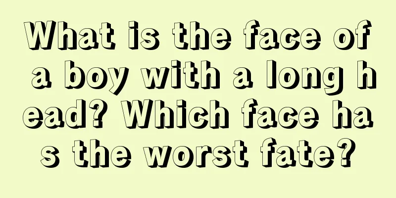 What is the face of a boy with a long head? Which face has the worst fate?