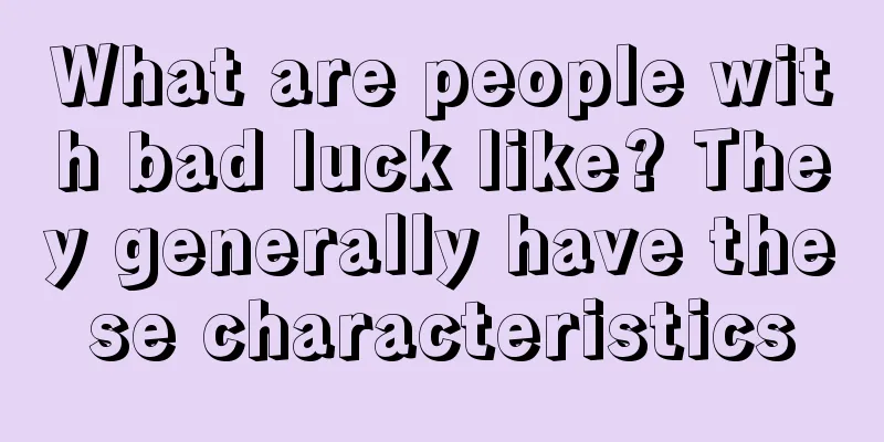 What are people with bad luck like? They generally have these characteristics