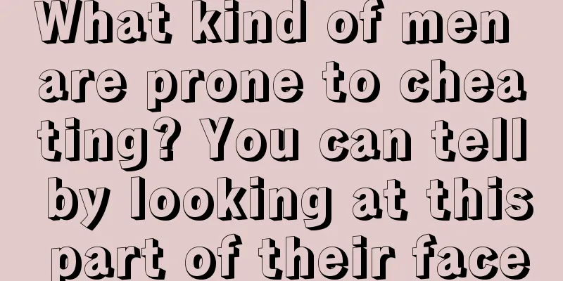 What kind of men are prone to cheating? You can tell by looking at this part of their face
