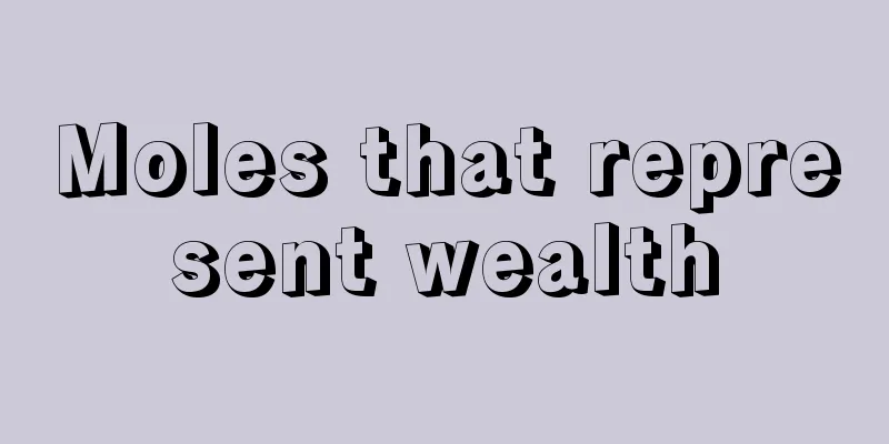 Moles that represent wealth
