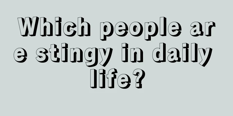 Which people are stingy in daily life?
