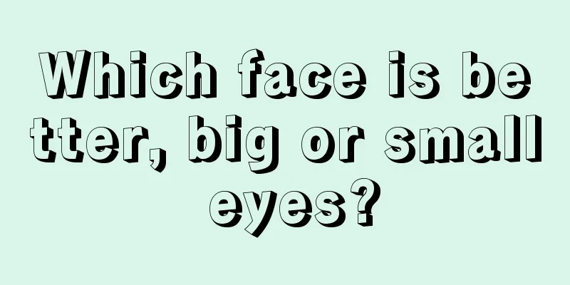 Which face is better, big or small eyes?