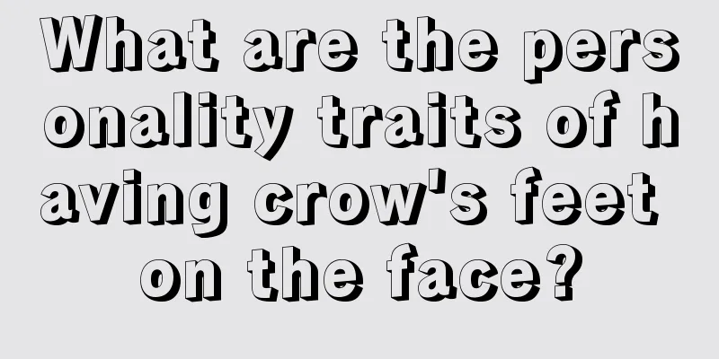 What are the personality traits of having crow's feet on the face?