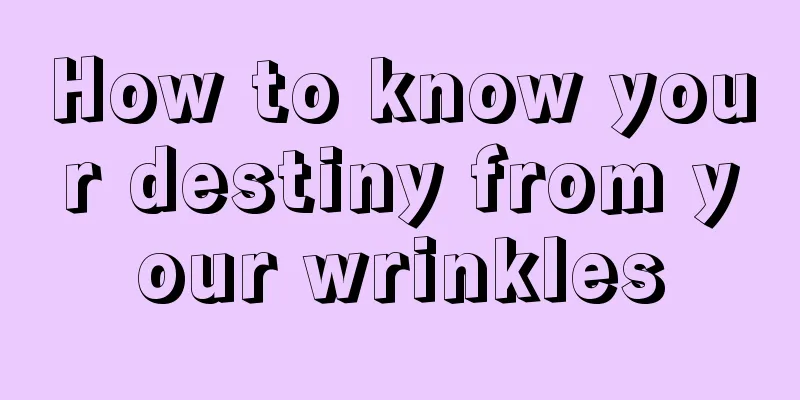 How to know your destiny from your wrinkles
