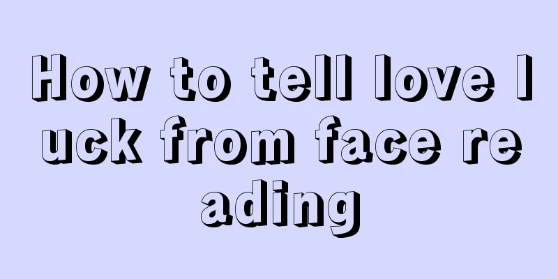 How to tell love luck from face reading