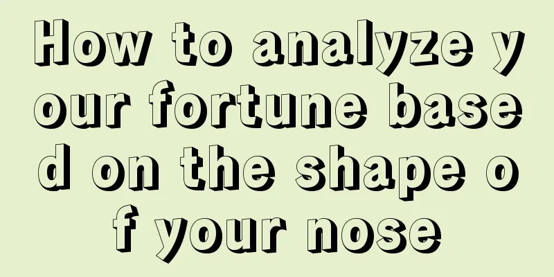 How to analyze your fortune based on the shape of your nose