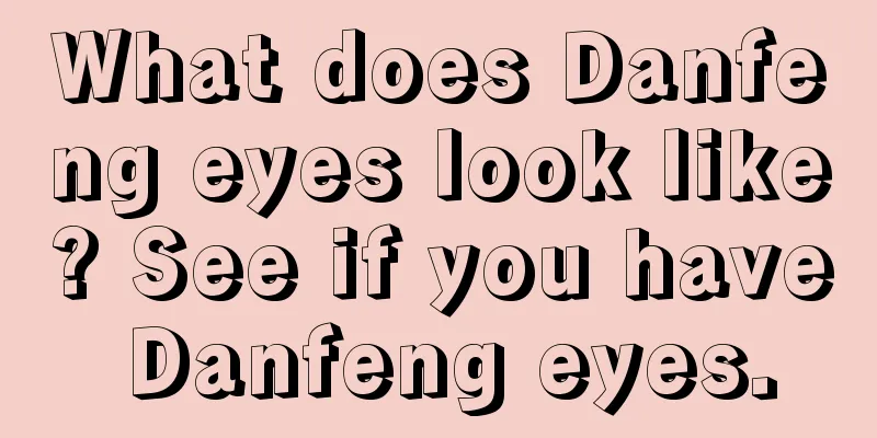 What does Danfeng eyes look like? See if you have Danfeng eyes.