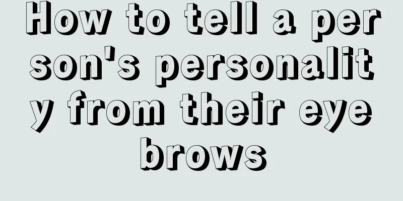 How to tell a person's personality from their eyebrows