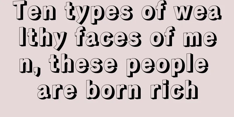 Ten types of wealthy faces of men, these people are born rich