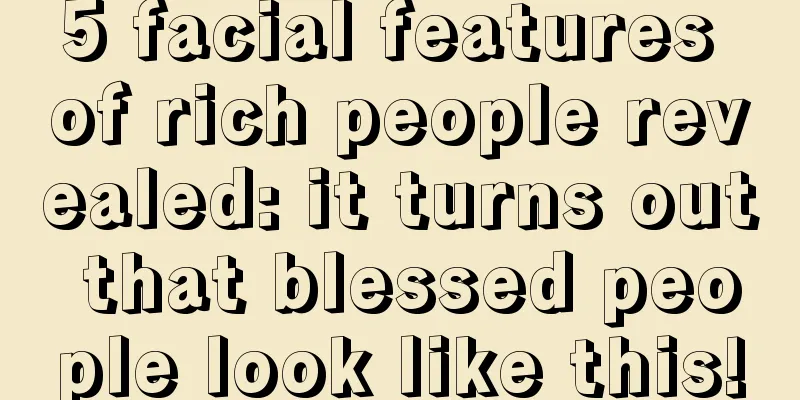 5 facial features of rich people revealed: it turns out that blessed people look like this!