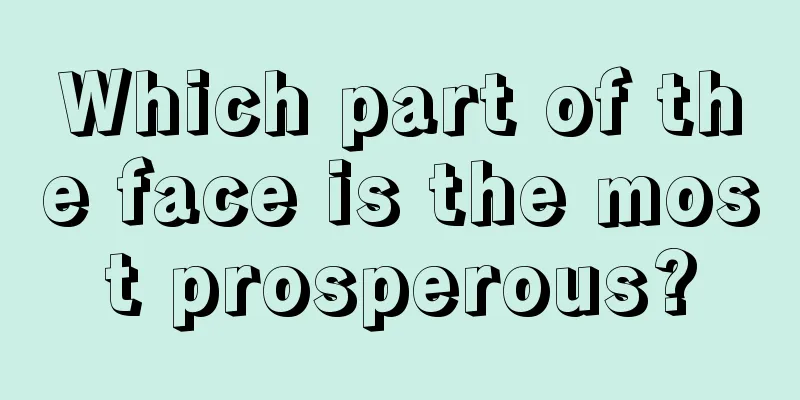 Which part of the face is the most prosperous?