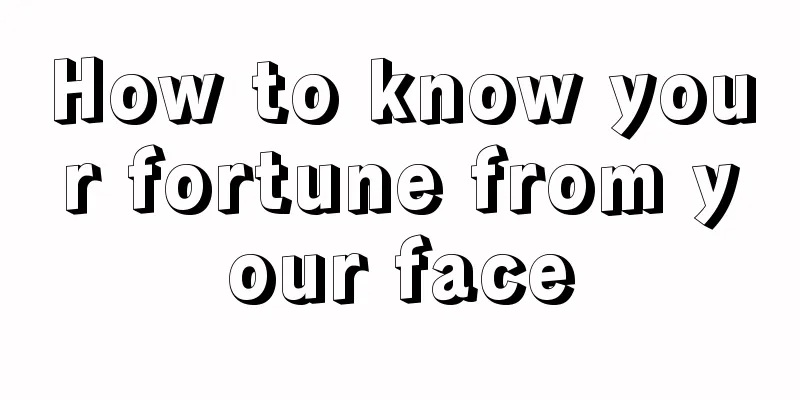 How to know your fortune from your face