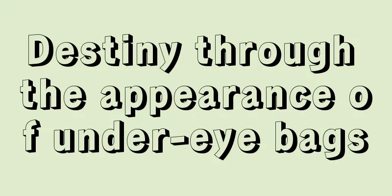 Destiny through the appearance of under-eye bags