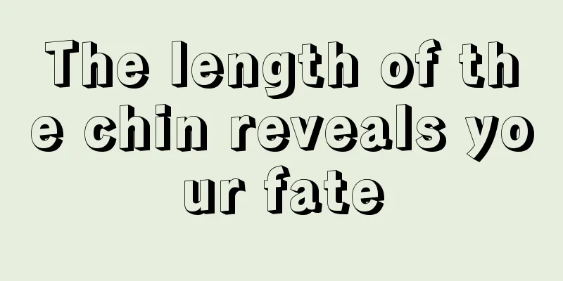 The length of the chin reveals your fate