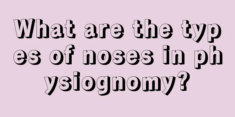What are the types of noses in physiognomy?