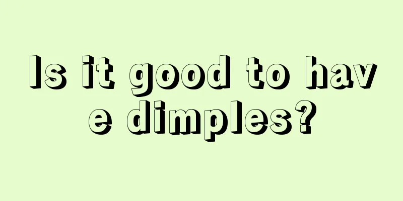 Is it good to have dimples?