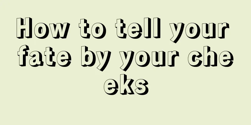 How to tell your fate by your cheeks