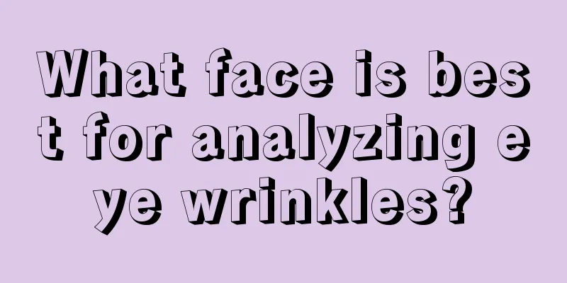 What face is best for analyzing eye wrinkles?