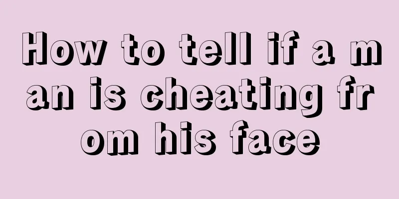How to tell if a man is cheating from his face