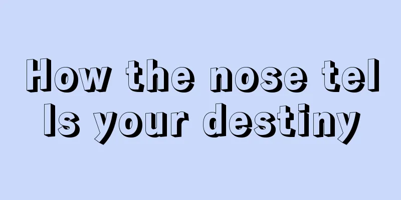 How the nose tells your destiny