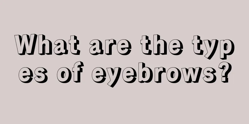 What are the types of eyebrows?