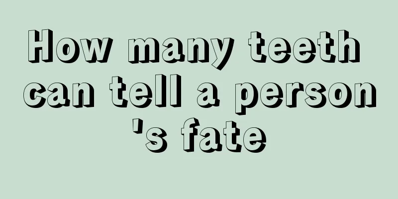 How many teeth can tell a person's fate