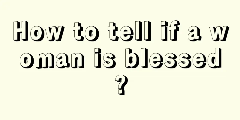 How to tell if a woman is blessed?