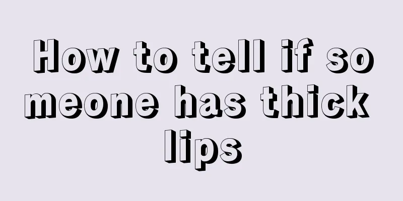 How to tell if someone has thick lips