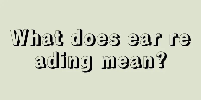 What does ear reading mean?