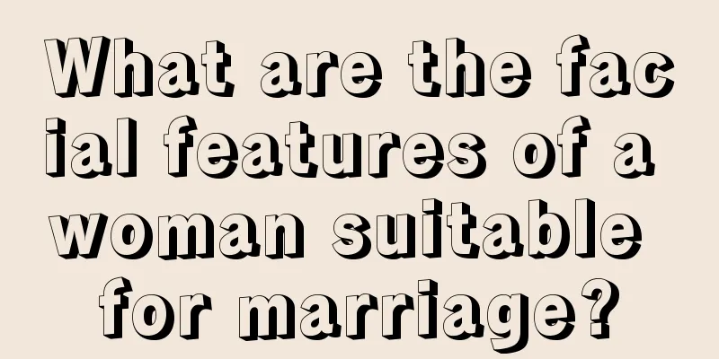What are the facial features of a woman suitable for marriage?
