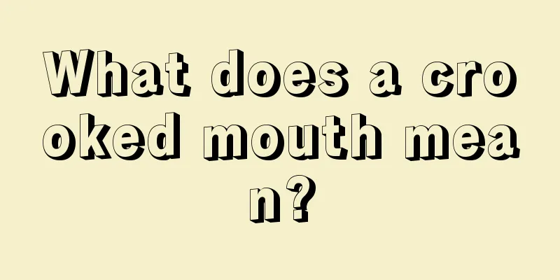 What does a crooked mouth mean?