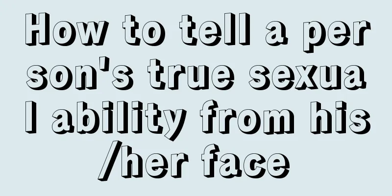 How to tell a person's true sexual ability from his/her face