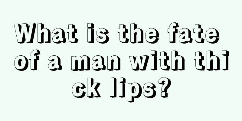 What is the fate of a man with thick lips?