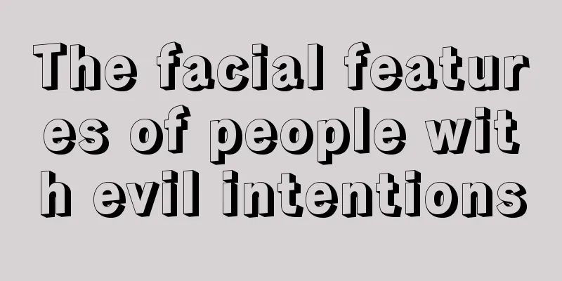 The facial features of people with evil intentions