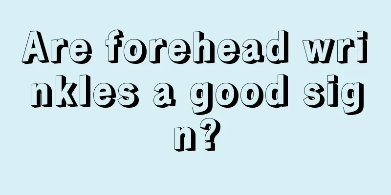 Are forehead wrinkles a good sign?