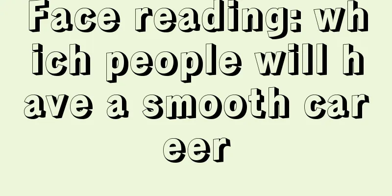 Face reading: which people will have a smooth career