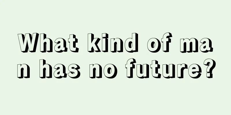 What kind of man has no future?