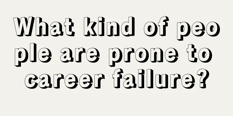 What kind of people are prone to career failure?